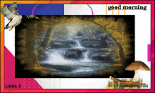 a painting of a waterfall with the words good morning libra x