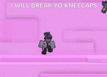 a pink background with two cartoon characters and the words " i will break yo kneecaps " at the top
