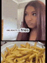 a woman is looking at a plate of french fries with the caption girl reacts to fries