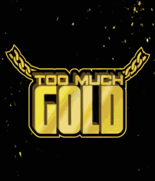 Tmg2k Too Much Gold2k GIF - Tmg2k Too Much Gold2k GIFs