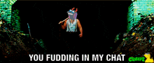 a poster with a man holding a bat and the words you fudding in my chat creepz