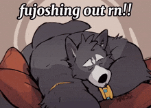 a cartoon drawing of a wolf laying on a pillow with the words fujoshing out written on the bottom