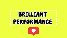 a yellow sign that says brilliant performance with a red heart