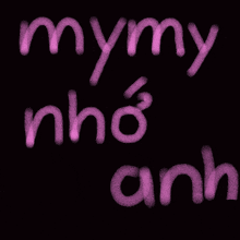 a black background with pink writing that says mymy nho anh