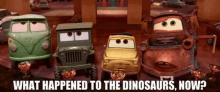 cars mater what happened to the dinosaurs now what happened to the dinosaurs dinosaurs