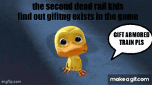 the second dead rail kids find out gifting exists in the game gift armored train pls make a gif.com