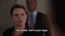 Not Afraid GIF - Go Ahead Call In Your Dogs Strong GIFs