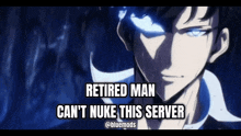 a picture of a man with the caption retired man can t nuke this server