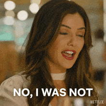 a woman says " no i was not " in a netflix advertisement
