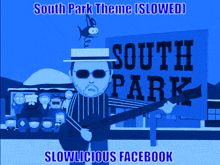 a poster for south park theme slowed slowlicious facebook