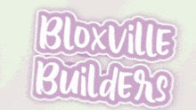 Bloxville Builders Bloxburg GIF - Bloxville Builders Bloxburg Roblox GIFs