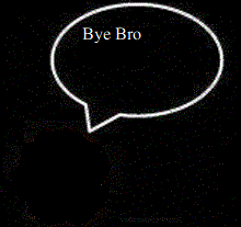 a white speech bubble with the words bye bro on it