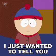I Just Wanted To Tell You Stan Marsh GIF - I Just Wanted To Tell You Stan Marsh South Park GIFs