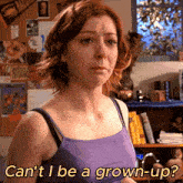a woman in a purple tank top says " can t i be a grown-up "