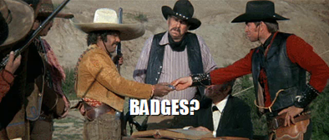 We Dont Need No Stinking Badges Gifs Tenor