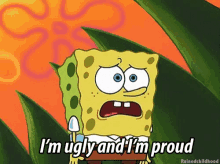 Spongebob Im Ugly And Im Proud Gifs Tenor