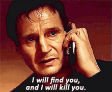 I Will Find You And I Will Kill You GIFs | Tenor