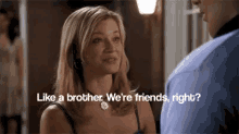 Like A Brother, Were Friends Right? GIF - JustFriends AmySmart JamiePalamino GIFs
