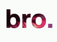 bro