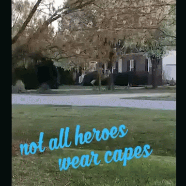 Not all heroes wear a cape