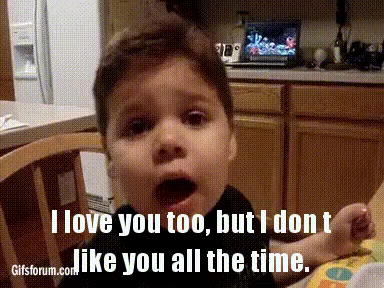 I Love You Too But I Don T Like You All The Time Gif Kid Iloveyoutoo Butidontlikeyouallthetime Discover Share Gifs