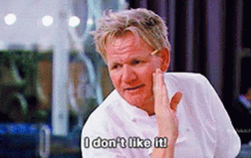 GIF of Gordon Ramsay saying "I don't like it"