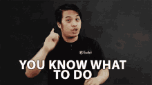 Know what to do you