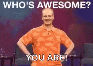 man pointing at you and saying "who's awesome? you are!"