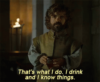 Image result for i drink and i know things gif