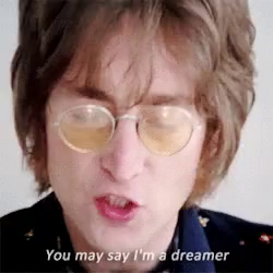 You May Say Im A Dreamer John Lennon Gif You May Say Im A Dreamer John Lennon But Im Not The Only One Discover Share Gifs