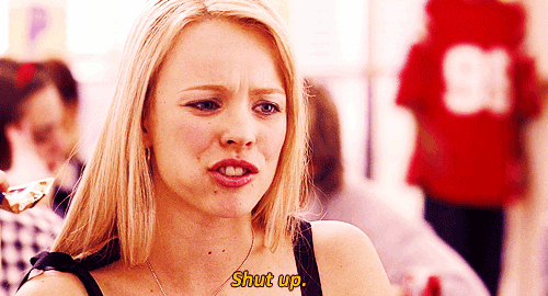 Shut Up Gif Mean Girls Regina George Shut Up Discover Share Gifs