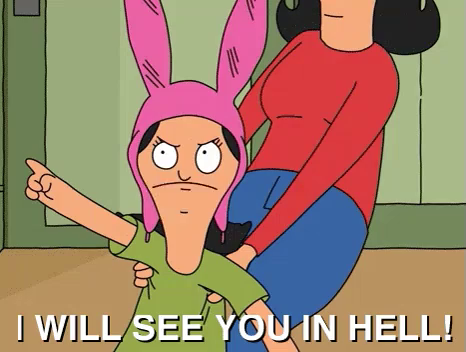 I Will See You In Hell Bob S Burgers Gif See Discover Share Gifs