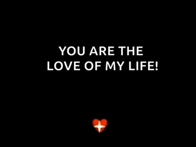 You Are The Love Of My Life Gifs Tenor