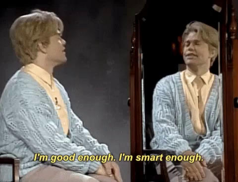 Stuart Smalley Good Enough Gif Stuart Smalley Good Enough Smart Enough Discover Share Gifs