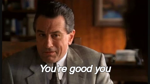 You Re Good You Gif Youre Sogood Analyze This Robert De Niro Discover Share Gifs