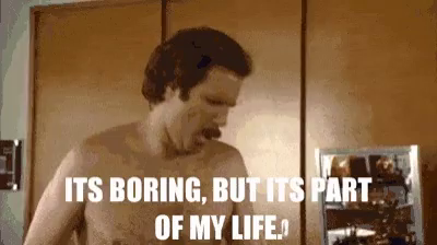 Its Boring But Its Part Of My Life Gif Itsboring Butitspartofmylife Anchorman Discover Share Gifs