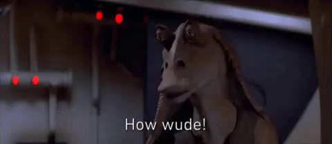 Image result for jar jar binks how wude