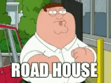 Image result for peter griffin roadhouse gif