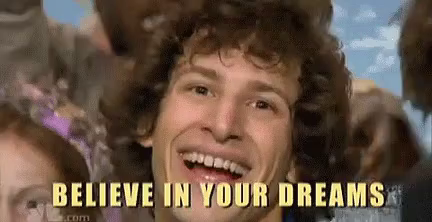 Believe In Your Dreams GIF - Andy Samberg SNL Believe In Your Dreams -  Discover & Share GIFs