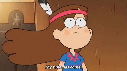 My Time Has Come GIF - GravityFalls Responses MyTimeHasCome - Discover &  Share GIFs