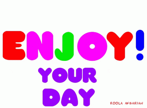Enjoy your day! - Via Tenor