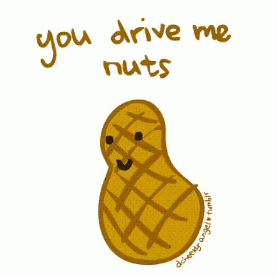 He is nuts. Drive me Nuts. Nuts гиф. Drive Somebody Nuts. To Drive someone Nuts.