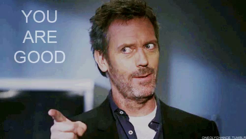 You Are Good House Gif You Are Good House Dr House Discover Share Gifs