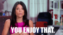You Enjoy That - Real Housewives GIF - RealHousewives Enjoy YouEnjoyThat GIFs