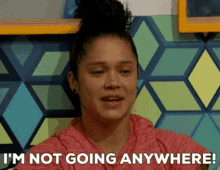gif of young woman saying 'I'm not going anywhere'