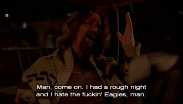 The Big Lebowski Hate The Fucking Eagles Man Gif Thebiglebowski Hatethefuckingeaglesman Thedude Discover Share Gifs