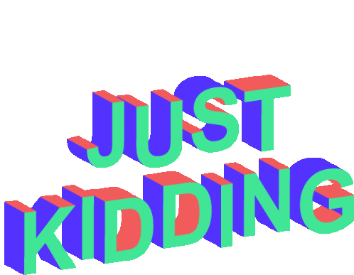 Just Kidding Jk Gif Justkidding Jk Imjoking Discover Share Gifs