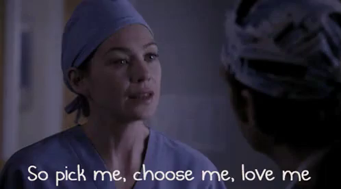 So Pick Me Choose Me Love Me Grey S Anatomy Gif Greys Anatomy Meredith Grey Ellen Pompeo Discover Share Gifs