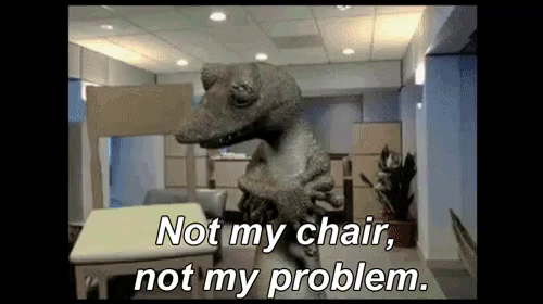 Not My Chair Not My Problem Gif