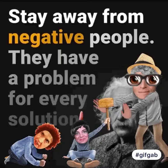 Negative People Stay Away From Negative People Gif Negativepeople Stayawayfromnegativepeople Discover Share Gifs